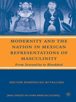cover image of Modernity and the Nation in Mexican Representations of Masculinity